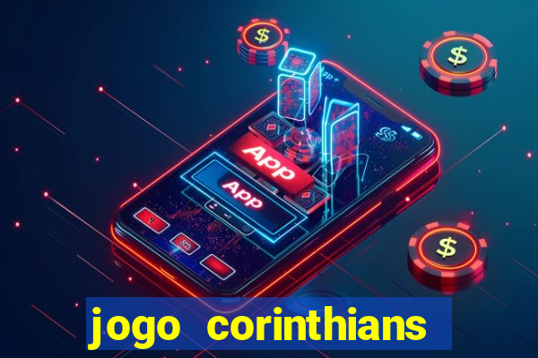 jogo corinthians vai passar aonde